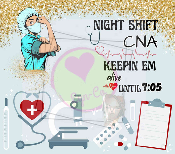 Night Life CNA-Keepin em alive until 705 png tumbler wrap