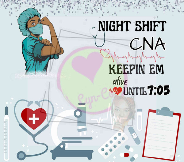 Night Life CNA-Keepin em alive until 705 png tumbler wrap