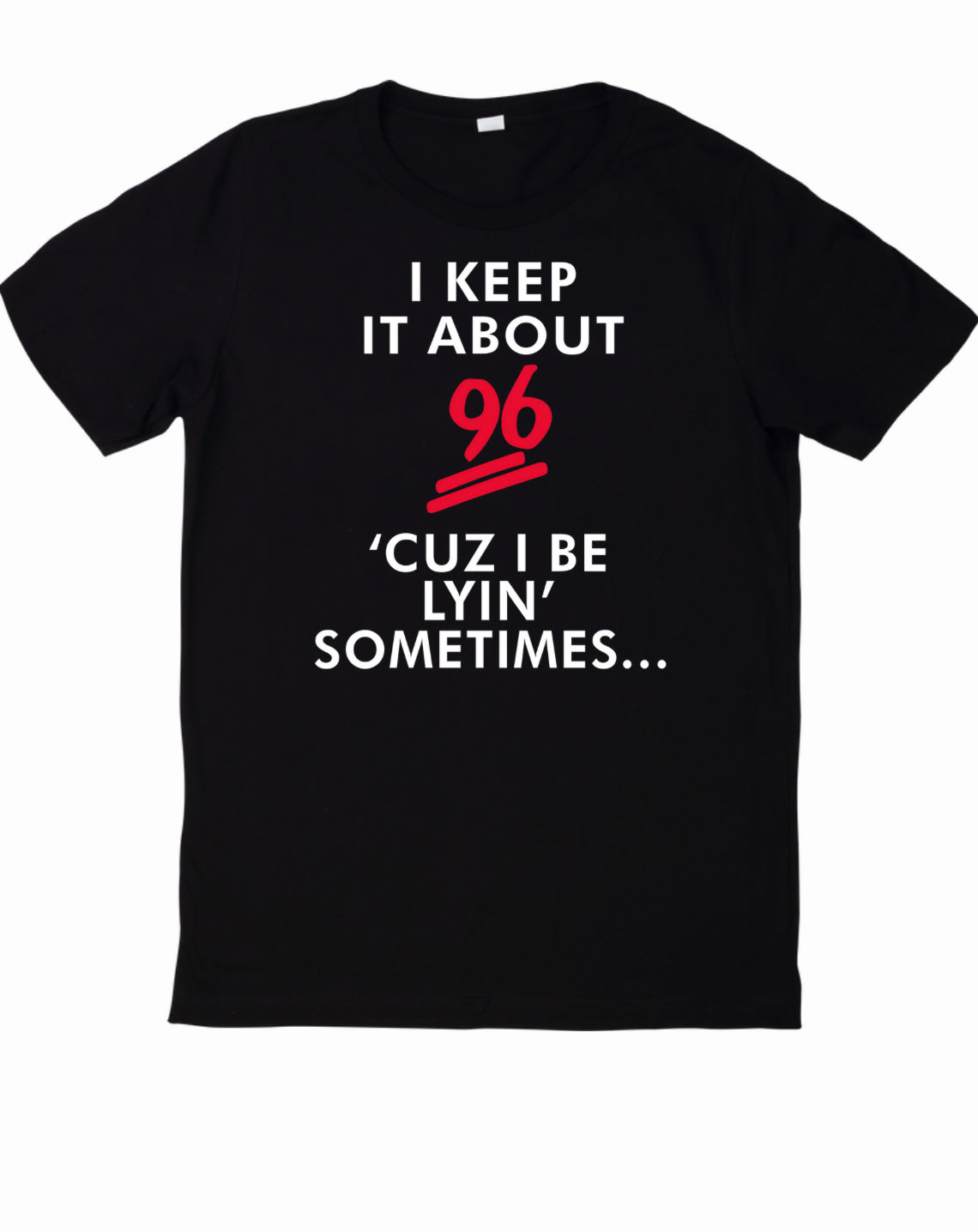 I Keep It About 96 tee