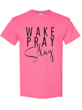 Wake Pray Slay tee